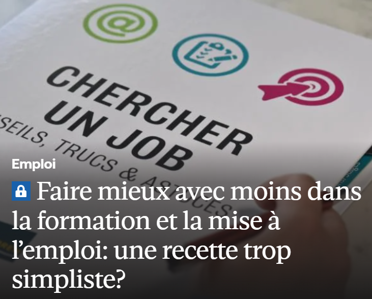 Faire mieux avec moins dans la formation et la mise à l’emploi : une recette trop simpliste ? (Le Vif)